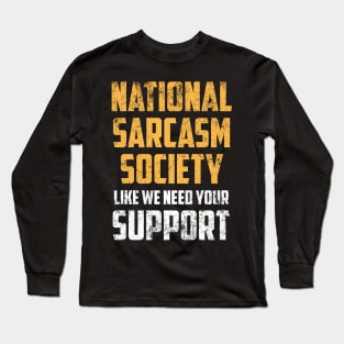 National Sarcasm Society Gift Sarcastic Shirt , Womens Shirt , Funny Humorous T-Shirt | Sarcastic Gifts Long Sleeve T-Shirt